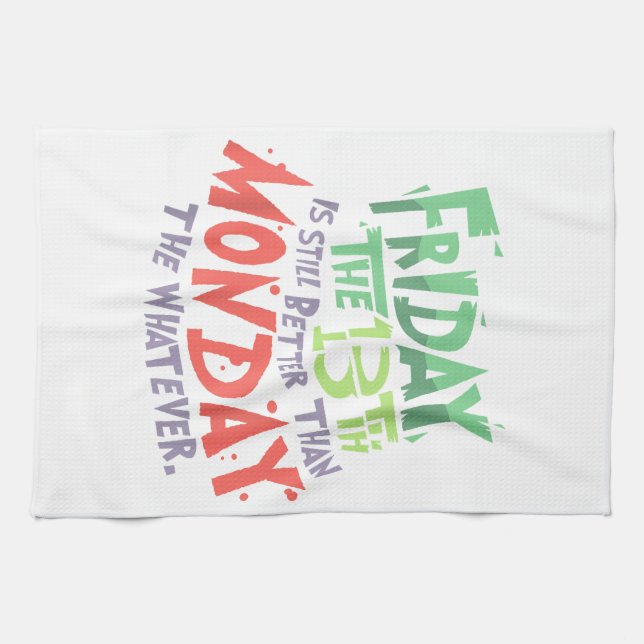 Friday the 13th is Better Than Monday the Whatever Kitchen Towel (Horizontal)