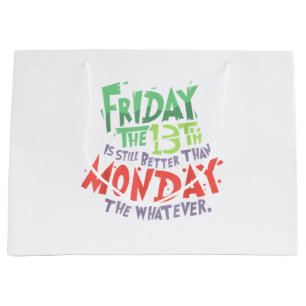 Friday the 13th is Better Than Monday the Whatever Large Gift Bag