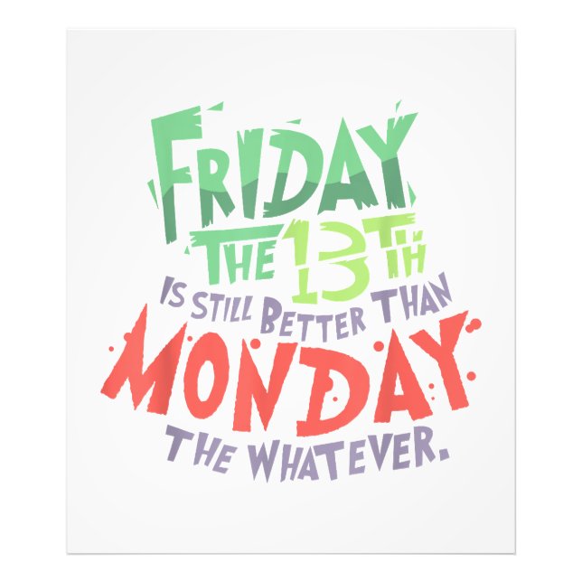 Friday the 13th is Better Than Monday the Whatever Photo Print (Front)