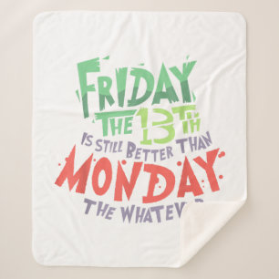 Friday the 13th is Better Than Monday the Whatever Sherpa Blanket