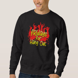 Friday Weekend Party Celebrations And Long Sleep Sweatshirt
