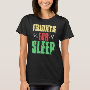 Friday  Weekend Party, Celebrations And Long Sleep T-Shirt