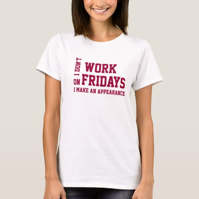 Friday work T-Shirt. T-Shirt (Front)