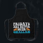 Fridays Are Better With Challah Funny Hanukkah Apron<br><div class="desc">latkes, food, jewish, meal, hanukkah, chanukkah, gift, birthday, jew, menorah, </div>