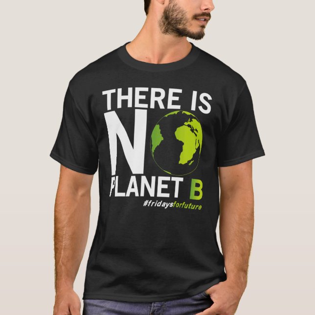 Fridays For Future There Is No Planet B Environmen T-Shirt (Front)