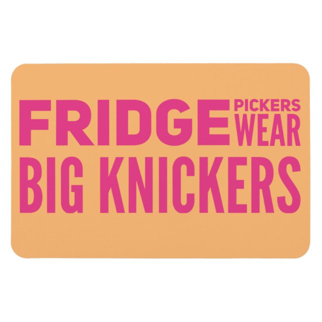 FRIDGE Pickers wear big knickers slogan Magnet (Horizontal)