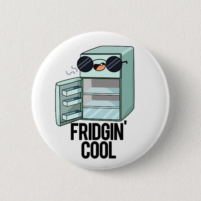 Fridgin Cool Funny Refrigerator Pun 2 Inch Round Button (Front)