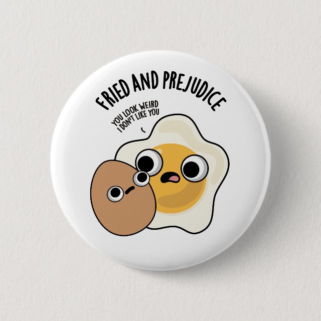 Fried And Prejudice Funny Egg Pun  2 Inch Round Button (Front)