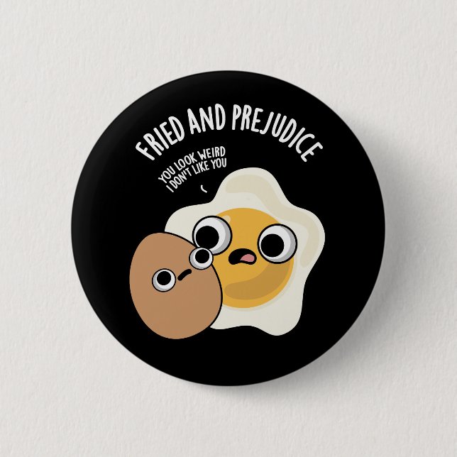 Fried And Prejudice Funny Egg Pun Dark BG 2 Inch Round Button (Front)