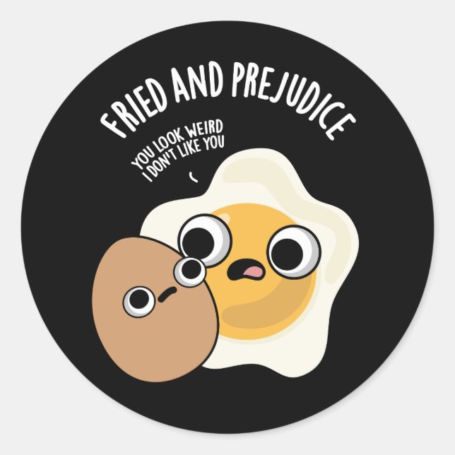 Fried And Prejudice Funny Egg Pun Dark BG Classic Round Sticker (Front)