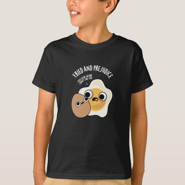 Fried And Prejudice Funny Egg Pun Dark BG T-Shirt (Front)
