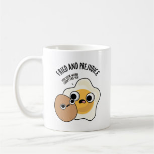 Fried And Prejudice Funny Egg Puns Coffee Mug