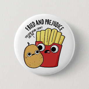 Fried And Prejudice Funy Fries Pun  2 Inch Round Button