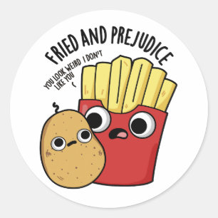 Fried And Prejudice Funy Fries Pun  Classic Round Sticker