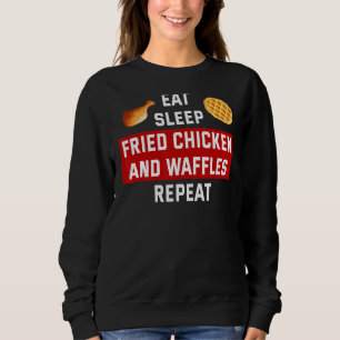 Fried Chicken Eat Sleep Chicken & Waffles Sweatshirt