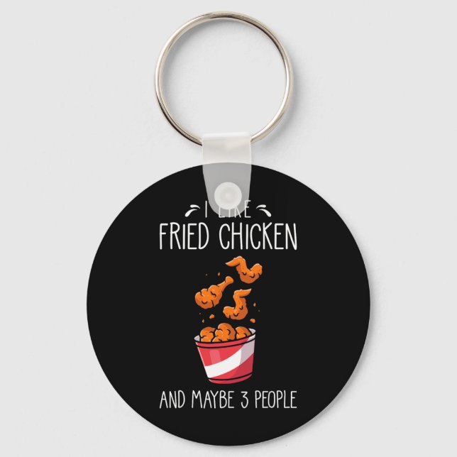 Fried Chicken Funny Saying - I Like Fried Chicken  Keychain (Front)
