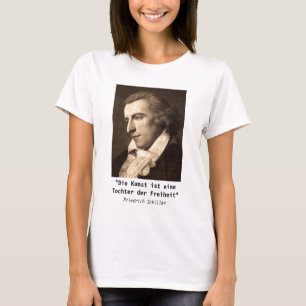 Friedrich Schiller: Kunst - Tochter der Freiheit T-Shirt