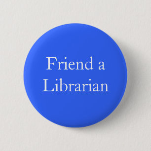 Friend a Librarian 2 Inch Round Button