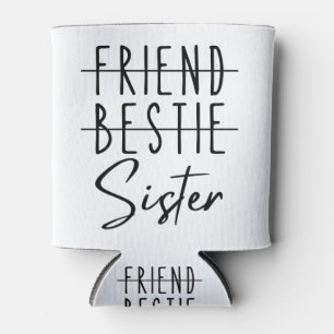 Friend Bestie Sister Can Cooler