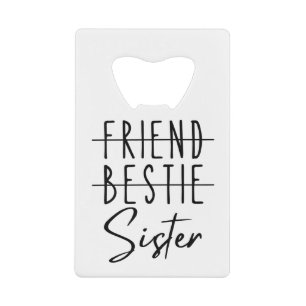 Friend Bestie Sister Credit Card Bottle Opener