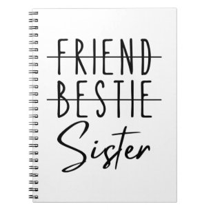 Friend Bestie Sister Notebook