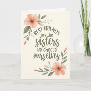 Friend Birthday Best Friends Sisters We Choose Card