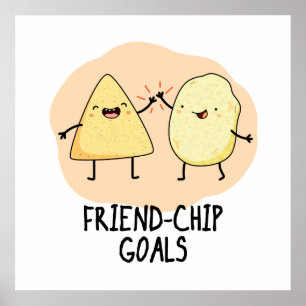 Friend-Chip Goals Cute Food Chip Pun Poster