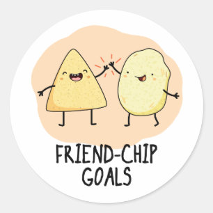 Friend-Chip Goals Funny Chip Pun  Classic Round Sticker