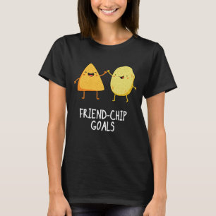 Friend-Chip Goals Funny Chip Pun Dark BG T-Shirt