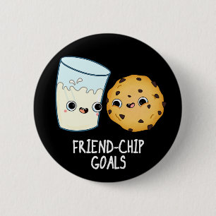 Friend-Chip Goals Funny Milk Cookies Pun Dark BG 2 Inch Round Button