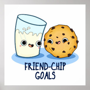 Friend-Chip Goals Funny Milk Cookies Pun Poster