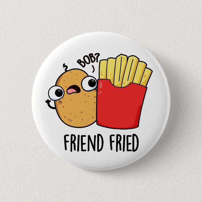 Friend Fried Funny French Fries Pun  2 Inch Round Button (Front)