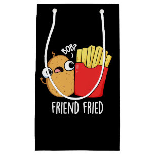 Friend Fried Funny French Fries Pun Dark BG Small Gift Bag