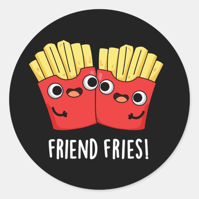 Friend Fries Funny BFF Pun Dark BG Classic Round Sticker (Front)