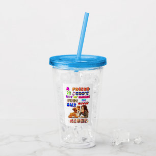 Friend Gods Way Of Making Sure We Never Walk Alone Acrylic Tumbler