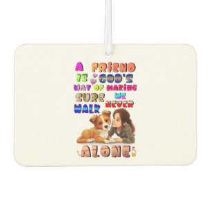 Friend Gods Way Of Making Sure We Never Walk Alone Air Freshener
