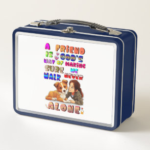 Friend Gods Way Of Making Sure We Never Walk Alone Metal Lunch Box