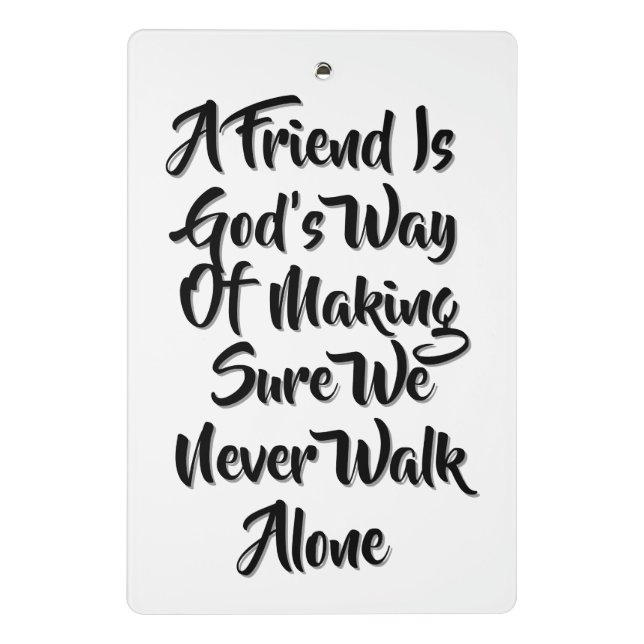 Friend Gods Way Of Making Sure We Never Walk Alone Mini Clipboard (Back)