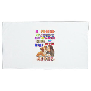 Friend Gods Way Of Making Sure We Never Walk Alone Pillowcase
