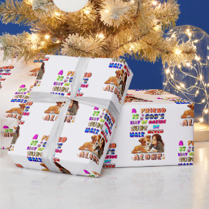 Friend Gods Way Of Making Sure We Never Walk Alone Wrapping Paper