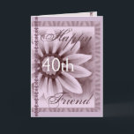 FRIEND  - Happy 40th Birthday - LAVENDER Flower Card<br><div class="desc">This card with its soft pastel flower and lace  is a sweet way to wish your sister happy birthday!  You can add her name and  her age to make it a one-of-a-kind of a card... Special!  To see more of my birthday cards,  put into Zazzle's search box:  jaclinart birthday</div>