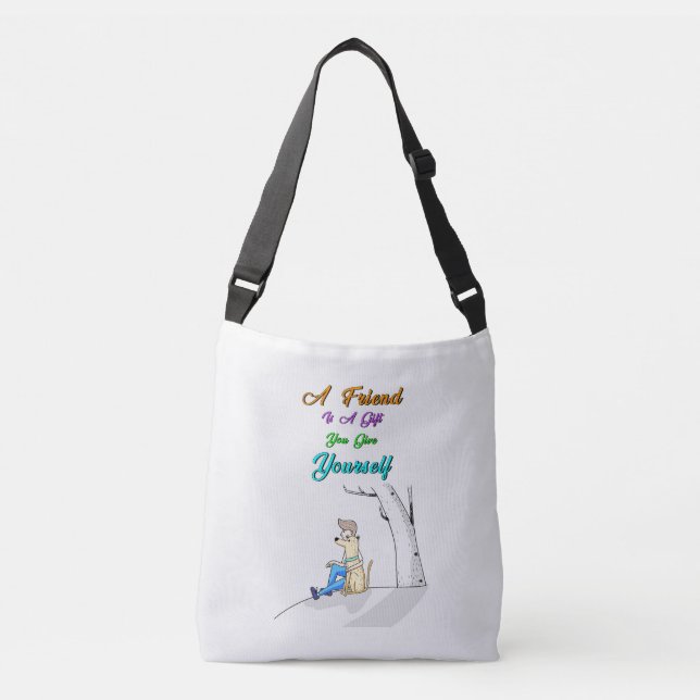 Friend Is A Gift You Give Yourself Dogs Friendship Crossbody Bag (Front)