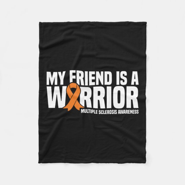 Friend Is A Warrior Ms Multiple Sclerosis Awarenes Fleece Blanket (Front)