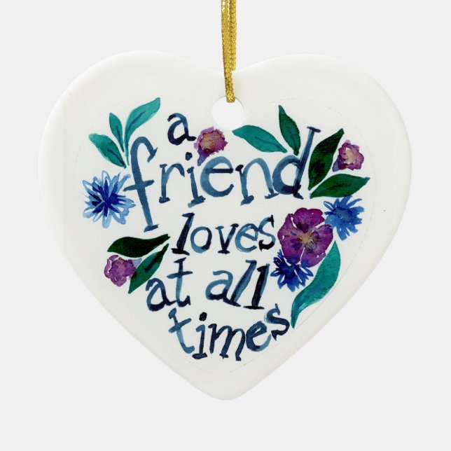 Friend Loves At All Times Heart Ceramic Ornament (Front)