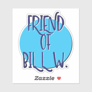 Friend Of Bill W. 12 Step Slogan