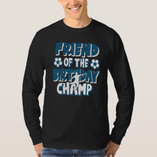 Friend Of The Birthday Champ Boys Soccer Party T-Shirt