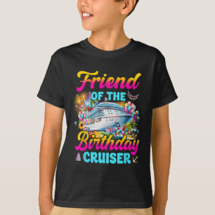 Friend Of The Birthday Cruiser Funny Cruise Birthd T-Shirt