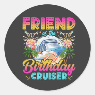 Friend of the Birthday Cruiser Vacation Classic Round Sticker