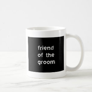 Friend of the Groom Coffee Mug
