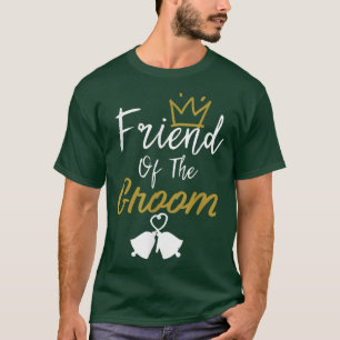 FRIEND OF THE GROOM WEDDING GUEST  T-Shirt